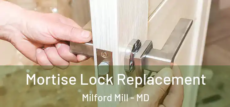 Mortise Lock Replacement Milford Mill - MD