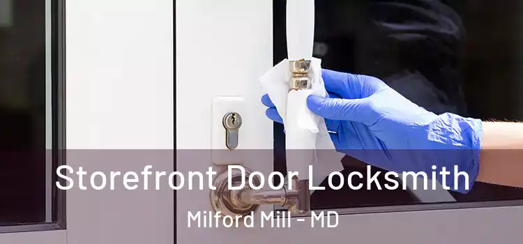 Storefront Door Locksmith Milford Mill - MD