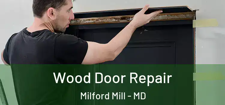 Wood Door Repair Milford Mill - MD
